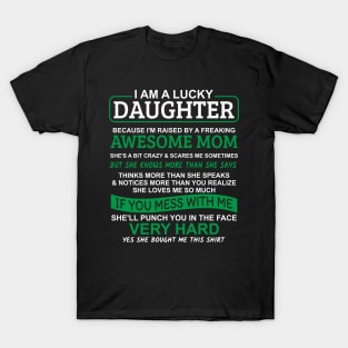 I Am A Lucky Daughter I'm Raised By A Freaking Awesome Mom T-Shirt